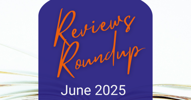 Reviews Roundup – June 2025