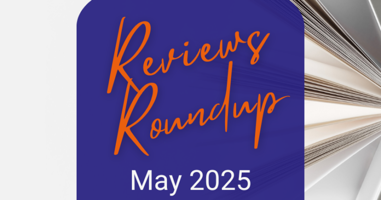 Reviews Roundup – May 2025