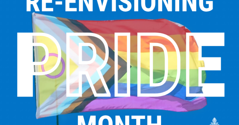 Re-Envisioning Pride Month: Letting history show us the way 